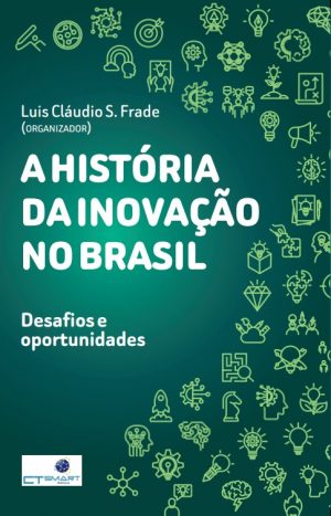 A História da Inovação no Brasil